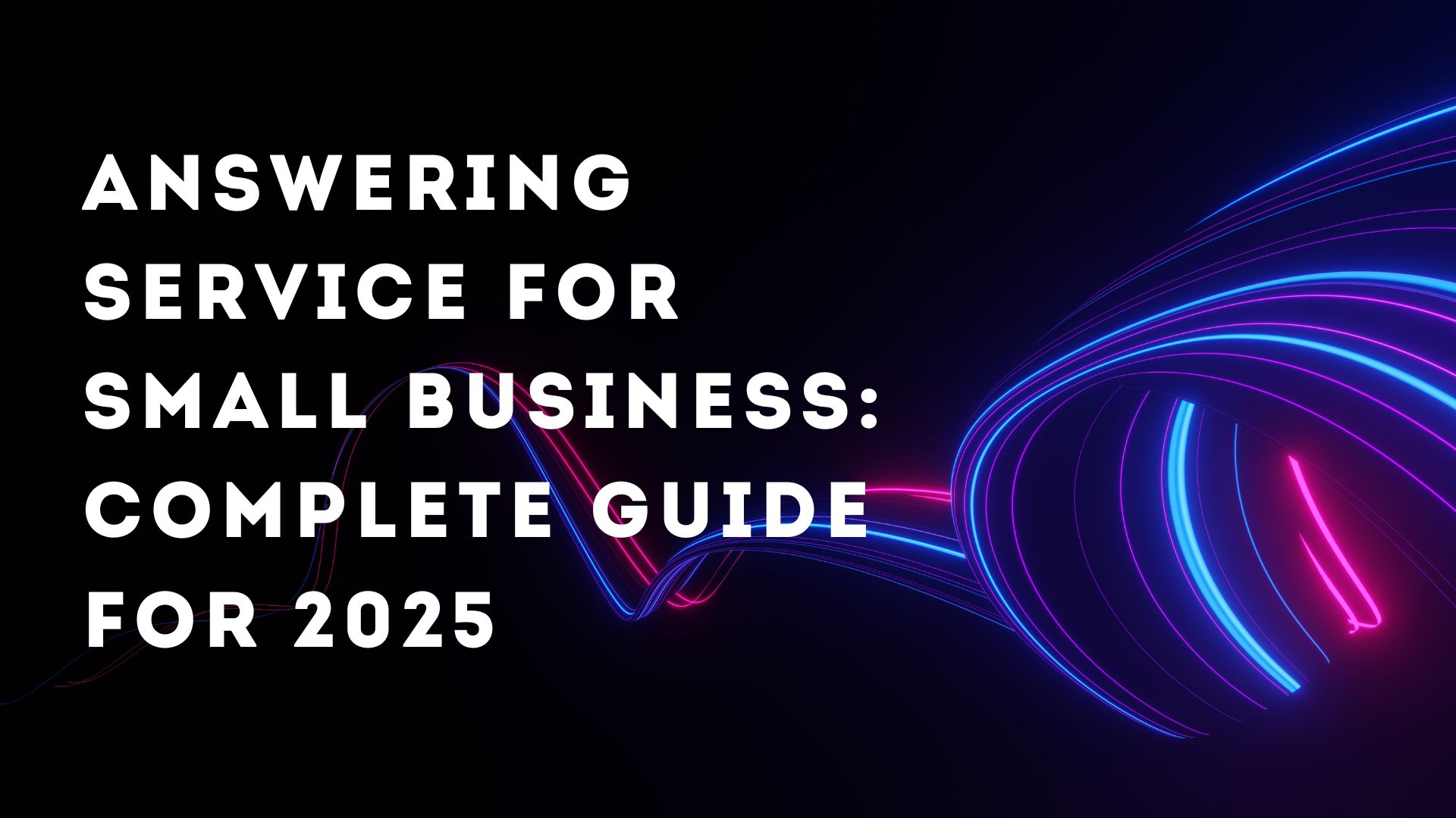 Answering Service for Small Business: Complete Guide for 2025