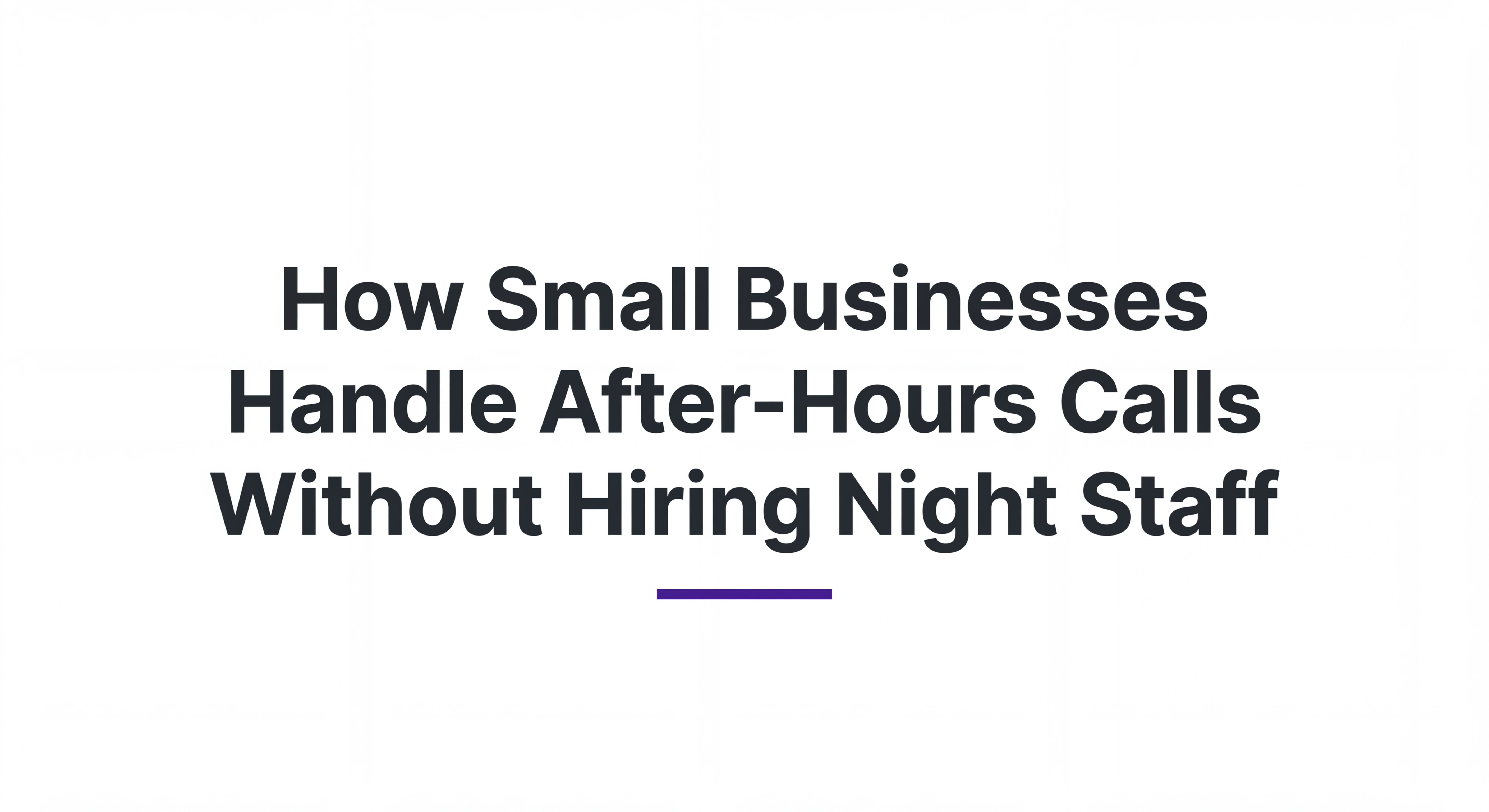 How small businesses handle after-hours calls without hiring night staff
